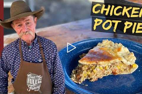 Homemade Chicken Pot Pie | Cowboy Kent Rollins
