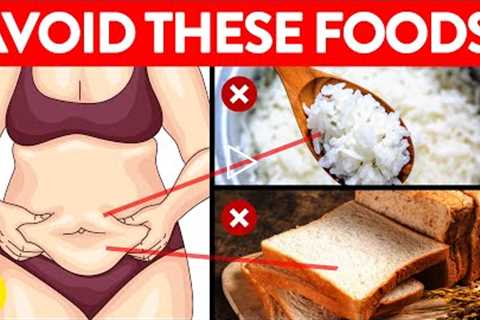 50 Foods You Must Avoid If You Want To Lose Weight