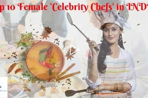 Top 10 Female Celebrity Chefs in INDIA || Indian Kitchen Queens