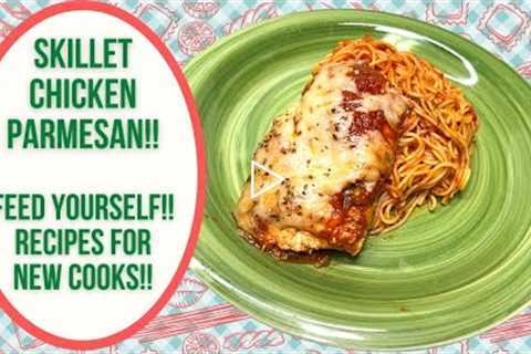 SKILLET CHICKEN PARM!!  FEEDING YOURSELF; RECIPES FOR NEW COOKS