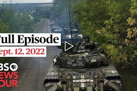 PBS NewsHour full episode, Sept. 12, 2022