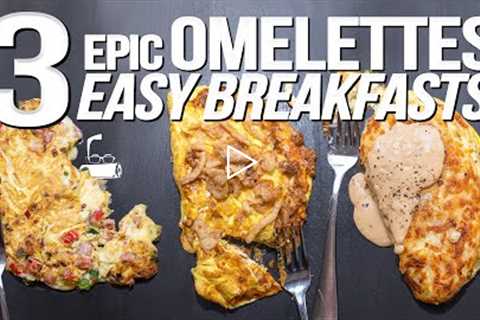 THESE 3 OMELETTES ARE SO INSANELY GOOD AND EXACTLY WHAT YOU NEED FOR BREAKFAST | SAM THE COOKING GUY
