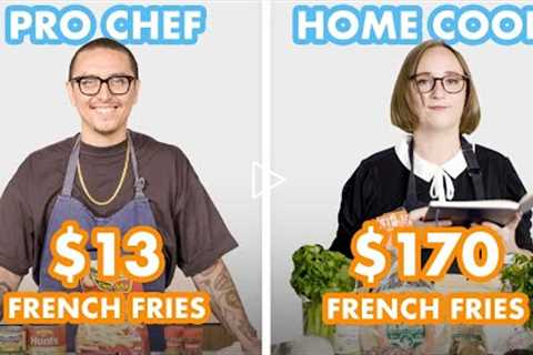 $170 vs $13 French Fries: Pro Chef & Home Cook Swap Ingredients | Epicurious