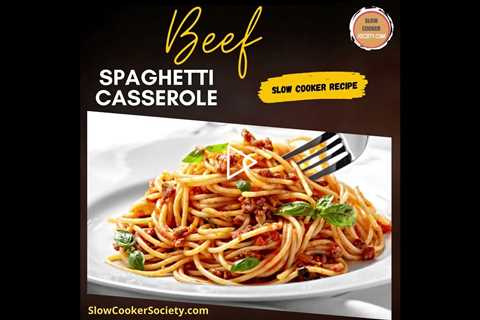 Delicious Crock Pot Beef Spaghetti Casserole | How to Prepare Slow Cooker Beef Spaghetti