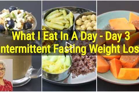 What I Eat In A Day For Weight Loss - Diet Plan To Lose Weight Fast - Intermittent Fasting - Day 3