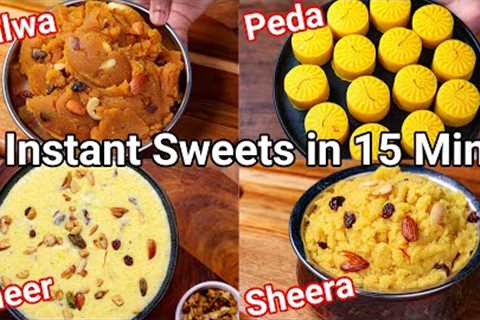 4 Instant Sweets & Dessert Recipes in 15 Mins | Classical Indian Sweets with Simple Tips &..