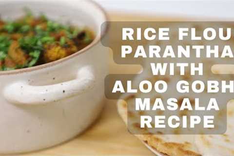 Rice Flour Parantha with Aloo Gobhi Masala recipe | Cook With Savi