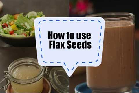 How to Use Flax Seeds | 3 Uses of Flax Seeds | Good for Hair - See how? | Sanjeev Kapoor Khazana