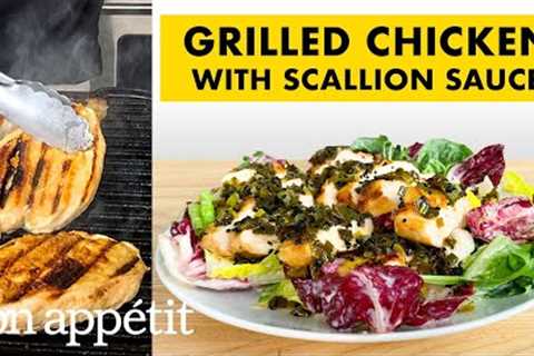 How To Make Grilled Chicken With Scallion Sauce | From The Home Kitchen | Bon Appétit