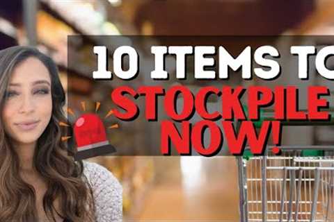 10 Items to Stockpile Now | Food Shortages | Beat Inflation