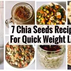 7 Healthy Chia Seeds Recipes | Weight Loss | How to use Chia seeds | Breakfast to Dinner Recipes