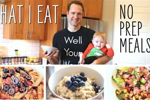 What I Eat In A Day NO PREP! / PLANT BASED + OIL FREE