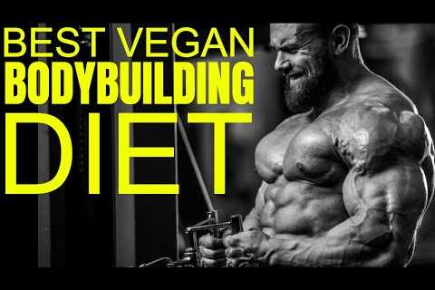 The Best Vegan Diet For Bodybuilding