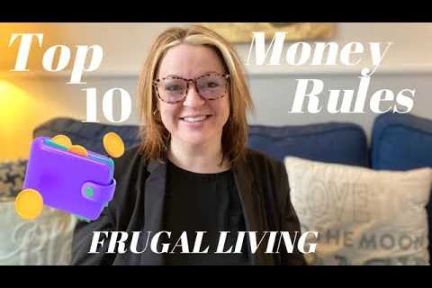 10 Money Rules to Live By: Saving Money with Frugal Living