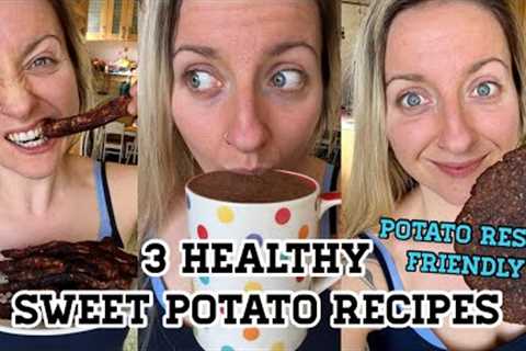 3 Healthy Sweet Potato Recipes | Vegan & Potato Reset Friendly