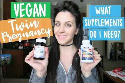 How I Supplement for My Vegan Twin Pregnancy
