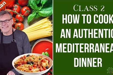 How to Cook an Authentic Mediterranean Dinner (Italian) | Class 2
