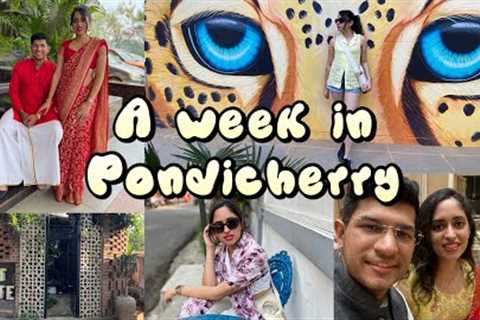 A week In Pondicherry *Auroville, Beaches, Cafes, Wedding*