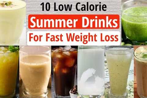 Top 10 Summer Drinks For Fast Weight Loss | Low Calorie Summer Drinks | How To Lose Weight Fast