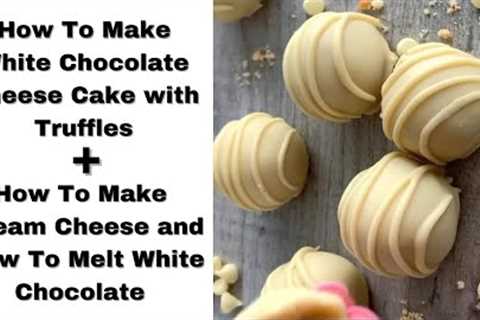 How To Make White Chocolate Cheese Cake with Truffles + 2 amazing bonus videos! #kitchen #food
