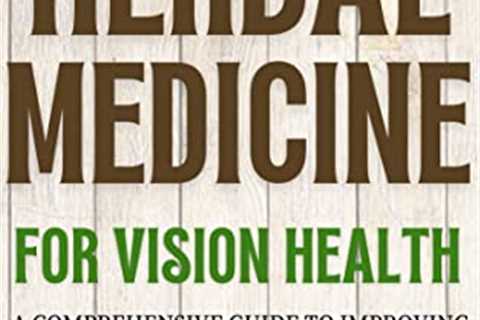 Herbs for Improving Vision and Eye Health