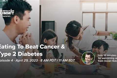 Episode 4: Eating to Beat Cancer & Type 2 Diabetes - 2023 Food Revolution Summit Docuseries