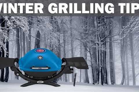 HOW TO GRILL IN WINTER: Winter Grilling Tips
