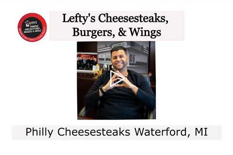 Philly Cheesesteaks Waterford, MI - Lefty's Cheesesteaks, Burgers, & Wings