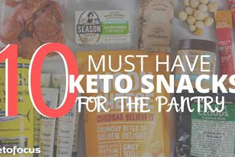 10 MUST HAVE KETO SNACKS TO HAVE IN YOUR PANTRY + 4 Easy Keto Snack Recipes for on the go