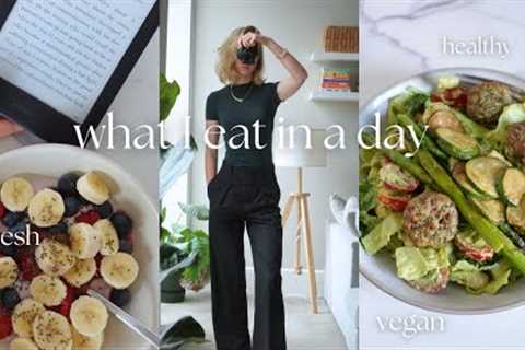 What I eat in a day | vegan | easy, quick, healthy plant based summer meals | whole foods focused