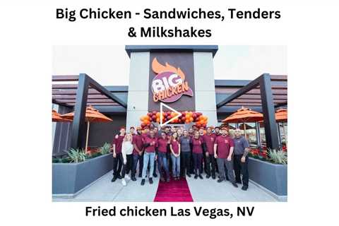 Fried chicken Las Vegas, NV - Big Chicken - Sandwiches, Tenders & Milkshakes
