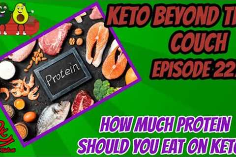 Keto Beyond the Couch 227 | How much protein should you eat on keto | Best Protein sources for keto