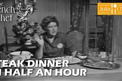 Steak Dinner In Half An Hour | The French Chef Season 5 | Julia Child