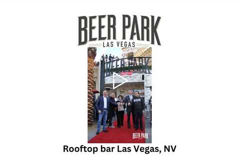 Rooftop bar Las Vegas, NV - Beer Park