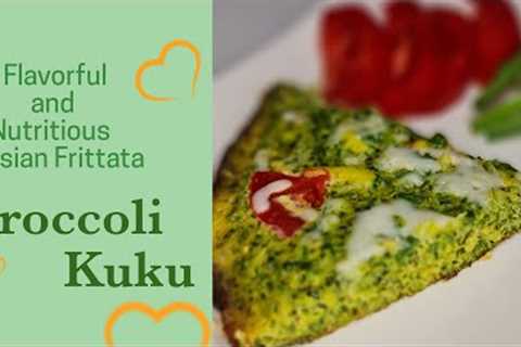 🥦 Broccoli Kuku: Cooking A Flavorful and Nutritious Persian Frittata 🥦