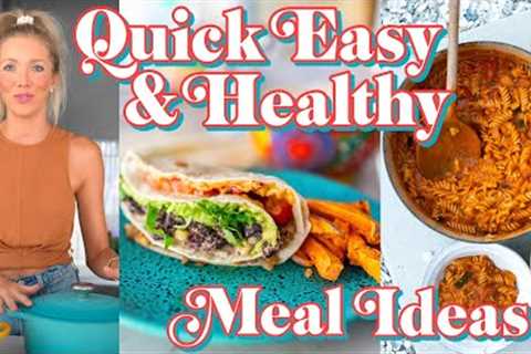 Healthy Meals We Eat When We''re Busy! (QUICK & EASY)