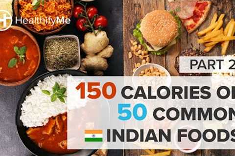 What 150 Calories Of 50 Common Indian Foods Look Like - Part 2 | Popular Indian Foods | HealthifyMe