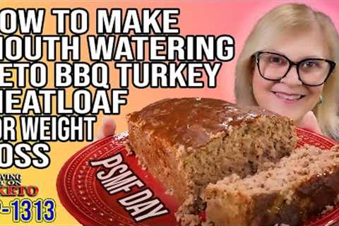 How to Make Mouthwatering Keto BBQ Turkey Meatloaf for Weight Loss | PSMF Challenge