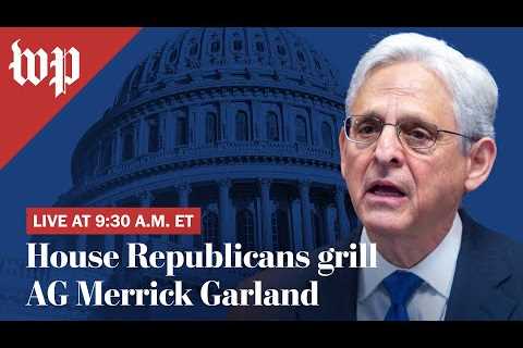 WATCH LIVE | House Republicans grill Merrick Garland
