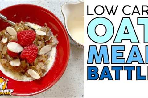 Low Carb OATMEAL Battle - The BEST Keto Oatmeal Recipe?