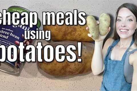 CHEAP MEAL IDEAS USING POTATOES! Crazy Cheap Meals You NEED to Start Making! Budget Family Meals