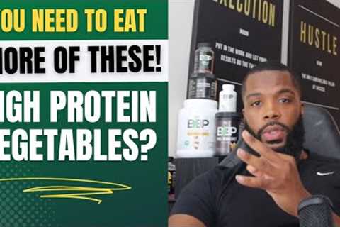 3 High Protein Vegetables You Need to eat more of | Top Vegan Protein Sources of Whole Food Veggies