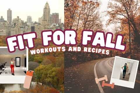 Fit for Fall 🍂 Workout Routine and Healthy Recipes