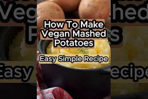 How To Make Vegan Mashed Potatoes | Easy Simple Recipe