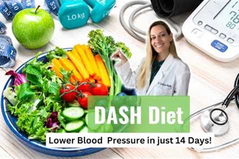 DASH DIET: Lower Blood Pressure in just 14 Days with THESE Foods! Full Eating Plan & Menu..