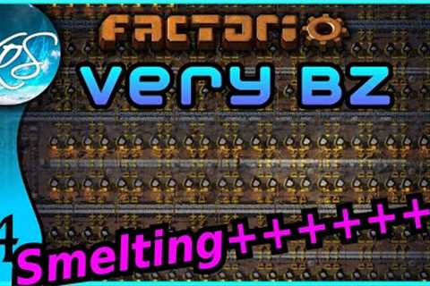 Factorio Very BZ 4 - ALL THE SMELTING!