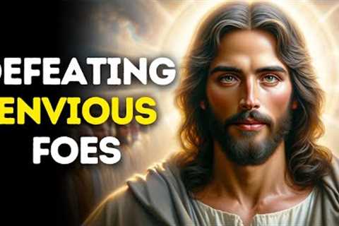 Defeating Envious Foes | God Message Today | God Message For You Today | Gods Message Now
