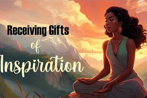 Receiving Gifts of Inspiration (20 Minute Guided Meditation)