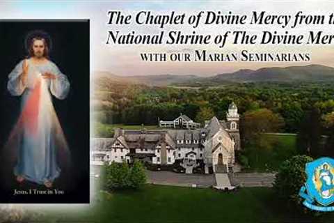 Wed., Dec. 13 - Chaplet of the Divine Mercy from the National Shrine