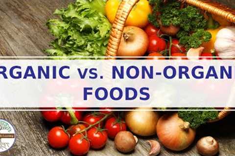 Organic Foods Vs Non Organic Foods Explainer Video
